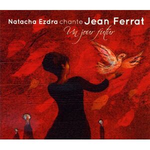 Natacha Ezdra Natacha Ezdra Chante Ferrat : Un Jour Futur Natacha Ezdra Natacha Ezdra Chante Ferrat : Un Jour Futur