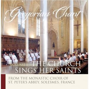 Gregorian Chant The Church Sings Her Saints I Gregorian Chant The Church Sings Her Saints I