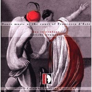 Dance Music at the Court of Francesco d'Este Dance Music at the Court of Francesco d'Este