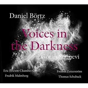 Voices in the Darkness Eric Ericson Chamber Choir Voices in the Darkness Eric Ericson Chamber Choir