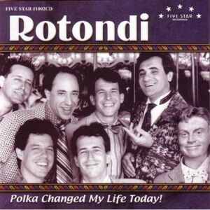 Five Star Rotondi - Polka Changed My Life Today - Music Album Five Star Rotondi - Polka Changed My Life Today - Music Album
