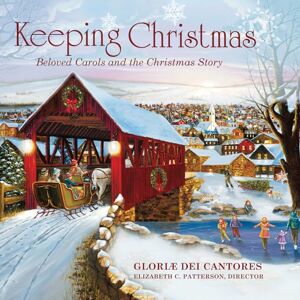Keeping Christmas Beloved Carols and the Christmas Story Keeping Christmas Beloved Carols and the Christmas Story