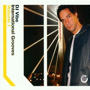 International Grooves Vol.1: Mixed By DJ Vibe International Grooves Vol.1: Mixed By DJ Vibe