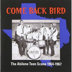 Come Back Bird: The McAllen. Texas Teen Scene 1965-67 Come Back Bird: The McAllen. Texas Teen Scene 1965-67