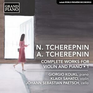 Nikolay Tcherepnin: Alexander Tcherepnin: Complete Works for Violin and Piano, Vol. 1 Nikolay Tcherepnin: Alexander Tcherepnin: Complete Works for Violin and Piano, Vol. 1