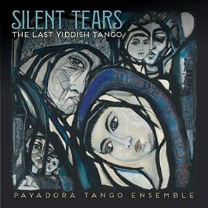 Silent Tears: The Last Yiddish Tango Silent Tears: The Last Yiddish Tango