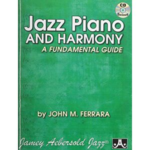 John Ferrara Jazz Piano And Harmony: Advanced Guide John Ferrara Jazz Piano And Harmony: Advanced Guide