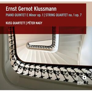 Ernst Gernot Klussmann: Piano Quintet E Minor Op. 1; String Quartet No. 1 Op. 7 Ernst Gernot Klussmann: Piano Quintet E Minor Op. 1; String Quartet No. 1 Op. 7