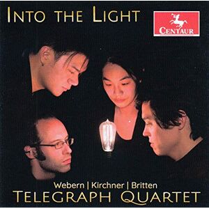 Into The Light: Webern, Kirchner, Britten Into The Light: Webern, Kirchner, Britten