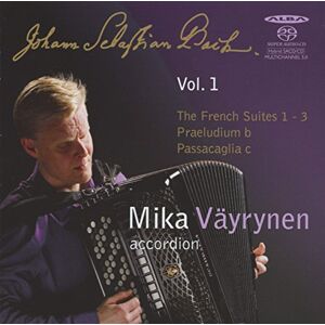 The French Suites 1-3 Mika Vayrynen, Accordion The French Suites 1-3 Mika Vayrynen, Accordion