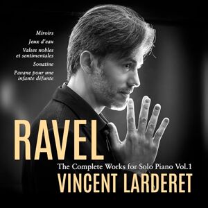 Ravel: Complete Works for Solo Piano Vol. 1 Ravel: Complete Works for Solo Piano Vol. 1