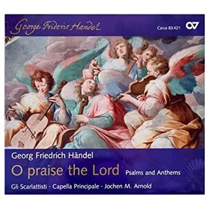 Handel: Psalms & Anthems, O Praise The Lord Handel: Psalms & Anthems, O Praise The Lord
