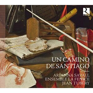 Un Camino de Santiago 17th Centruy Music for St James of Compostela Un Camino de Santiago 17th Centruy Music for St James of Compostela
