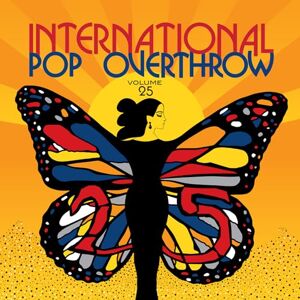 International Pop Overthrow: Volume 25 International Pop Overthrow: Volume 25