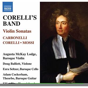 Carbonelli, Corelli, Mossi: Corelli's Band Violin Sonatas Carbonelli, Corelli, Mossi: Corelli's Band Violin Sonatas