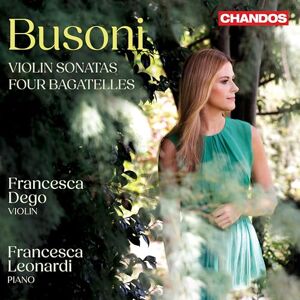 Ferruccio Busoni: Violin Sonatas; Four Bagatelles Ferruccio Busoni: Violin Sonatas; Four Bagatelles