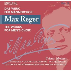 Max Reger: The Works for Men's Choir, Vol. 3 Max Reger: The Works for Men's Choir, Vol. 3