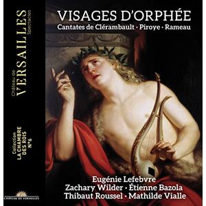 Visages d'Orphee: Cantates de Clerambault, Piroys & Rameau Visages d'Orphee: Cantates de Clerambault, Piroys & Rameau