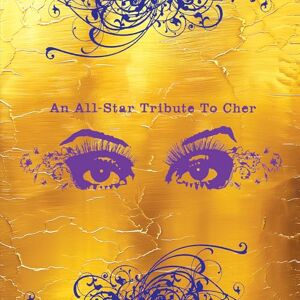 An All-Star Tribute To Cher An All-Star Tribute To Cher