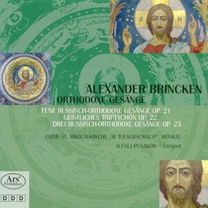 Alexander Brincken: Russian Orthodox Chants op.21 & 23/Triptychon op. 22 Alexander Brincken: Russian Orthodox Chants op.21 & 23/Triptychon op. 22