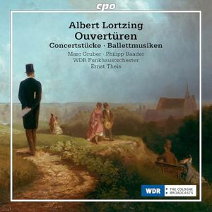 Albert Lortzing: Overtures; Concert Pieces; Ballet Music Albert Lortzing: Overtures; Concert Pieces; Ballet Music