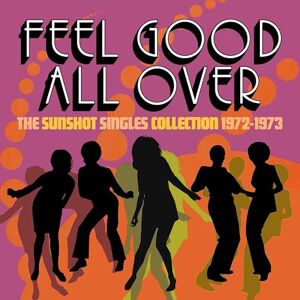FEEL GOOD ALL OVER THE SUNSHOT SINGLES 1972 -1973 3CD FEEL GOOD ALL OVER THE SUNSHOT SINGLES 1972 -1973 3CD