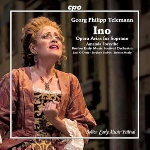 Georg Philipp Telemann: Ino; Opera Arias for Soprano Georg Philipp Telemann: Ino; Opera Arias for Soprano