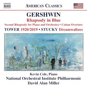 George Gershwin: Rhapsody in Blue; Second Rhapsody for Piano and Orchestra; Cuban Overture; Joan Tower: 1920/2019; Steven Stucky: Dreamwaltzes George Gershwin: Rhapsody in Blue; Second Rhapsody for Piano and Orchestra; Cuban Overture; Joan Tower: 1920/2019; Steven Stucky: Dreamwaltzes