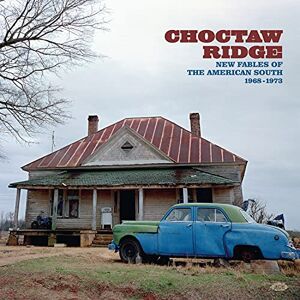 Choctaw Ridge ~ New Fables Of The American South 1968-1973 Choctaw Ridge ~ New Fables Of The American South 1968-1973