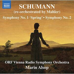 Robert Schumann: Symphony No. 1 'Spring' and Symphony No. 2 (re-orchestrated by Gustav Mahler) Robert Schumann: Symphony No. 1 'Spring' and Symphony No. 2 (re-orchestrated by Gustav Mahler)