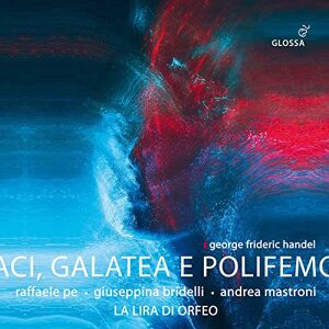 George Frideric Handel: Aci Galatea E Polifemo George Frideric Handel: Aci Galatea E Polifemo