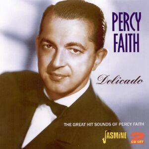 Delicado: The Great Hit Sounds of Percy Faith Delicado: The Great Hit Sounds of Percy Faith