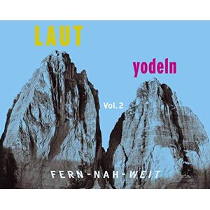 Laut Yodeln! Fern-Nah-Weit 02 Laut Yodeln! Fern-Nah-Weit 02