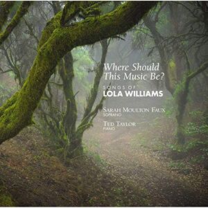 Where Should This Music Be? Songs Of Lola Williams Where Should This Music Be? Songs Of Lola Williams