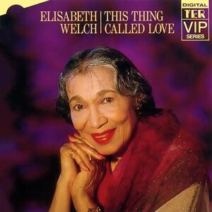 Elisabeth Welch This Thing Called Love Elisabeth Welch This Thing Called Love