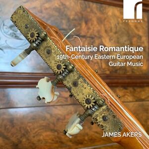 Fantasie Romantique: 19th-Century Eastern European Guitar Music Fantasie Romantique: 19th-Century Eastern European Guitar Music