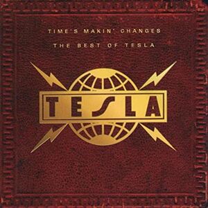 Time's Makin Changes: The Best of Tesla Time's Makin Changes: The Best of Tesla