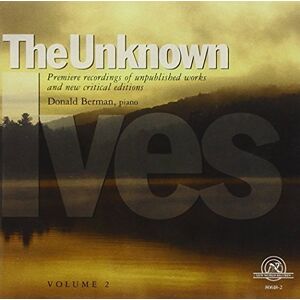 Ives: The Unknown Ives, Volume 2 Ives: The Unknown Ives, Volume 2
