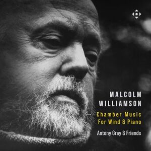 Malcolm Williamson: Chamber Music for Wind and Piano Malcolm Williamson: Chamber Music for Wind and Piano