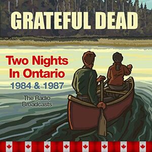 Two Nights in Ontario, 1984 & 1987, the Radio Broadcasts Two Nights in Ontario, 1984 & 1987, the Radio Broadcasts