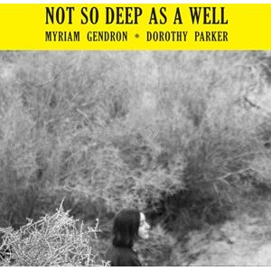 NOT SO DEEP AS A WELL NOT SO DEEP AS A WELL