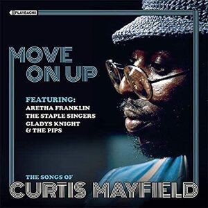 Move On Up: The Songs Of Curtis Mayfield Move On Up: The Songs Of Curtis Mayfield