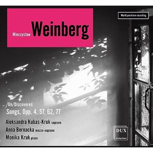 Weinberg /Un/Discovered: Songs Opp. 4, 57, 62 & 66 Weinberg /Un/Discovered: Songs Opp. 4, 57, 62 & 66