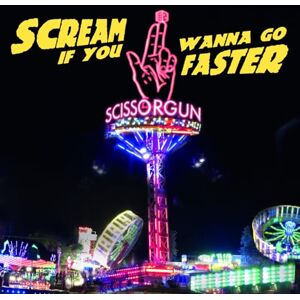 Scream If You Wanna Go Faster Scream If You Wanna Go Faster