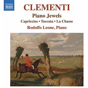 Muzio Clementi: Piano Jewels Capriccios, Toccata, La Chasse Muzio Clementi: Piano Jewels Capriccios, Toccata, La Chasse