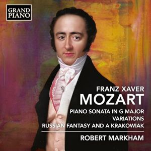 Franz Xaver Mozart: Piano Sonata in G Major; Variations; Russian Fantasy and a Krakowiak Franz Xaver Mozart: Piano Sonata in G Major; Variations; Russian Fantasy and a Krakowiak