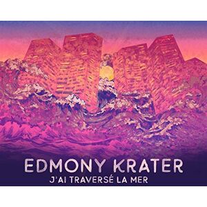 J'ai Traversé La Mer J'ai Traversé La Mer