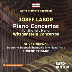 Josef Labor: Piano Concertos for the left Hand; Wittgenstein Concertos Josef Labor: Piano Concertos for the left Hand; Wittgenstein Concertos