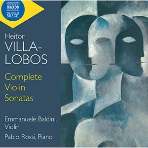 Heitor Villa-Lobos: Complete Violin Sonatas Heitor Villa-Lobos: Complete Violin Sonatas