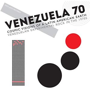 Venezuela 70: Cosmic Visions Of A Latin American Earth: Venezuelan Experimental Rock In The 1970's Venezuela 70: Cosmic Visions Of A Latin American Earth: Venezuelan Experimental Rock In The 1970's